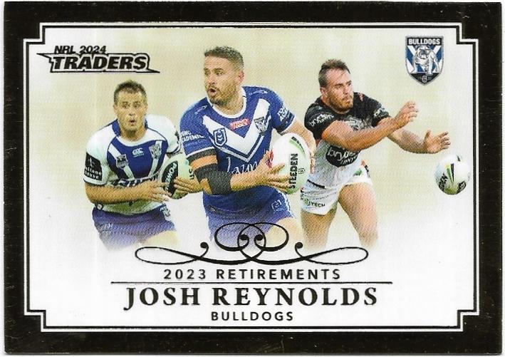 2024 NRL Traders Titanium Retirements (R10) Josh Reynolds Bulldogs